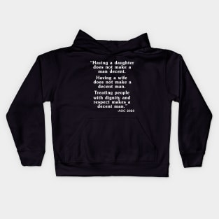 Having A Daughter Does Not Make A Man Decent AOC 2020 Kids Hoodie